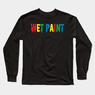 WET PAINT Long Sleeve T-Shirt